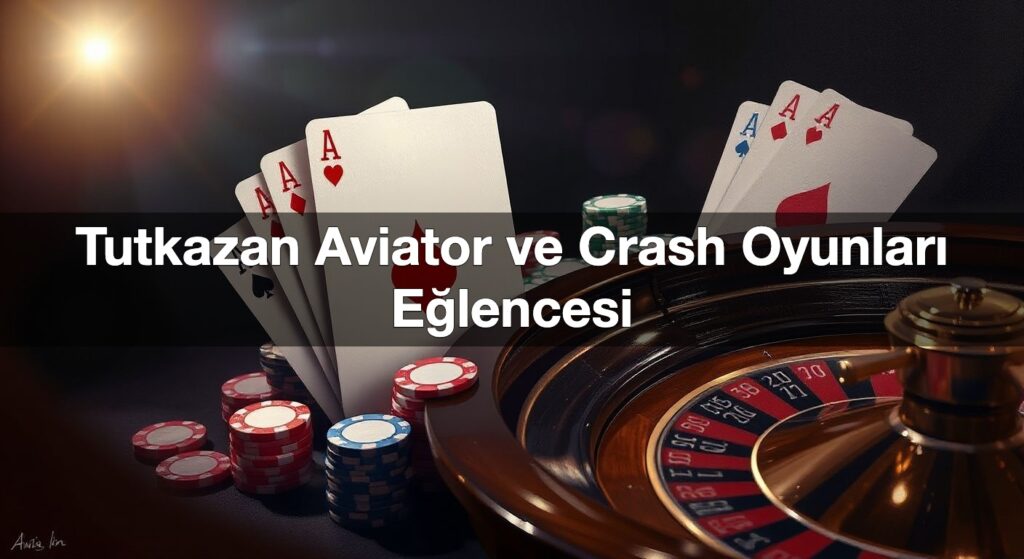 tutkazan aviator ve crash oyunlar e lencesi 1790427920306