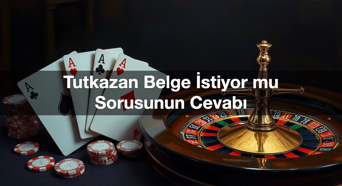 Tutkazan Belge İstiyor mu Sorusunun Cevabı