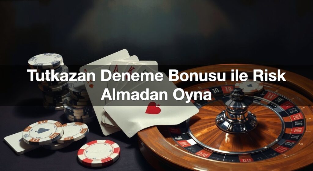 tutkazan deneme bonusu ile risk almadan oyna 1790427377125