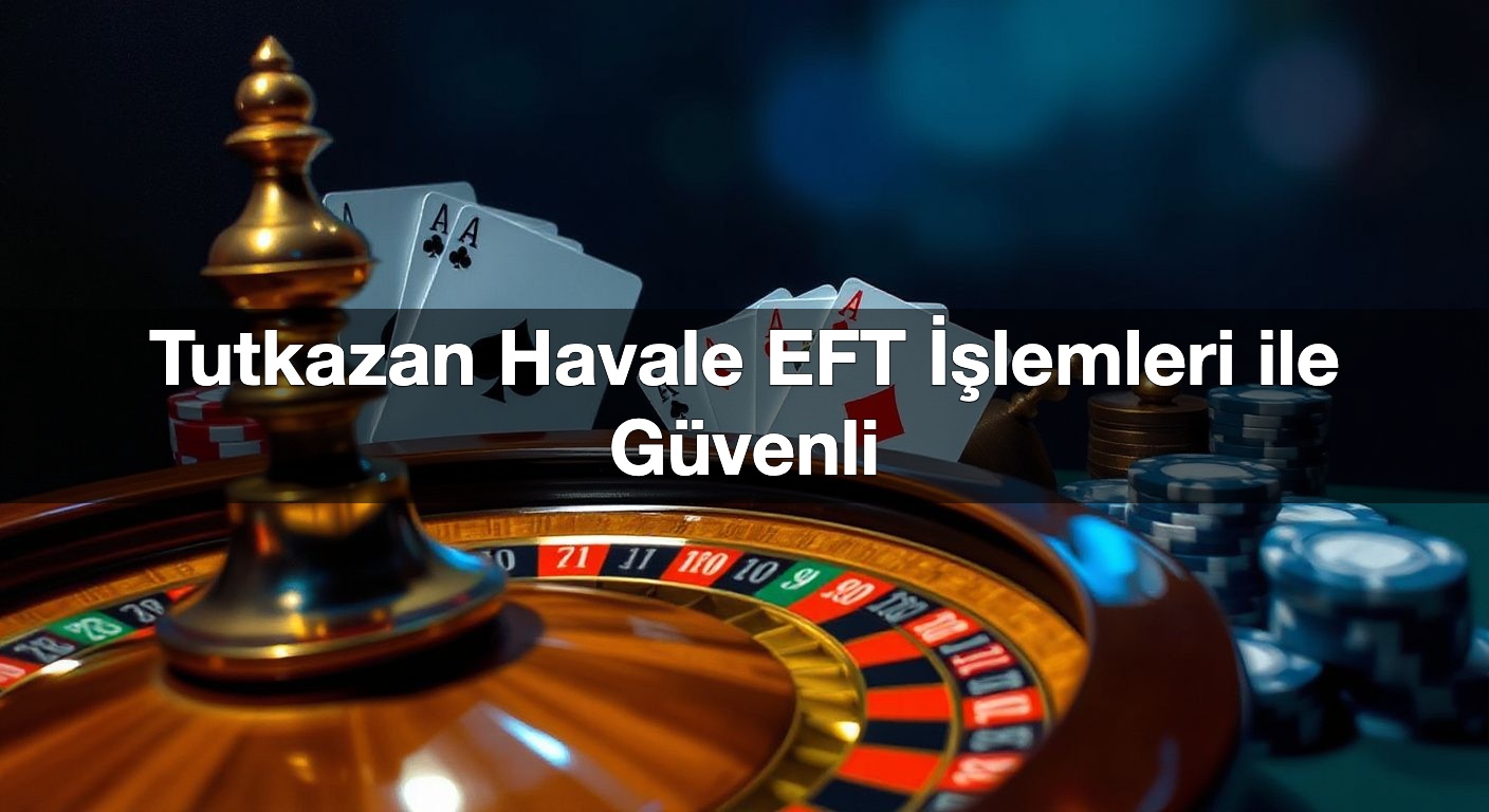Tutkazan Havale EFT İşlemleri ile Güvenli