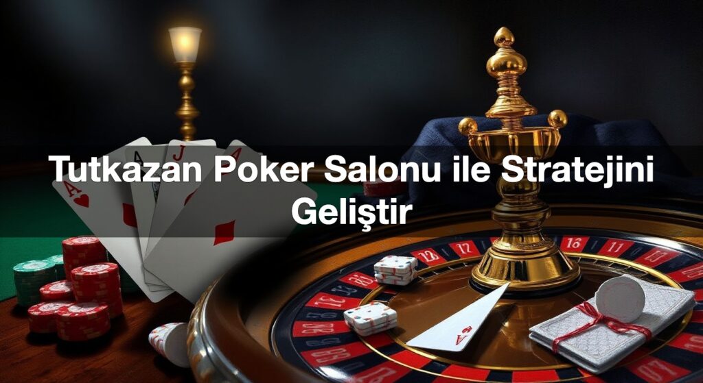 tutkazan poker salonu ile stratejini geli tir 1790427369141